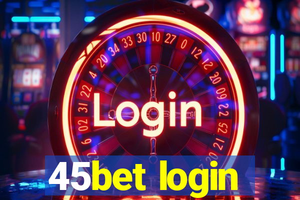 45bet login